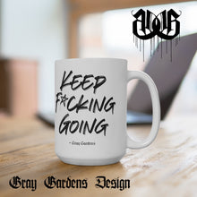 Load image into Gallery viewer, Keep F*cking Going / Gray Gardens Motto / Ceramic Mug 15oz