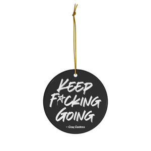 Keep F*cking Going / Gray Gardens Motto / Ceramic Ornaments