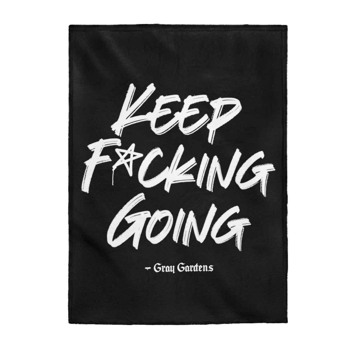 Keep F*cking Going / Gray Gardens Motto / Velveteen Plush Blanket