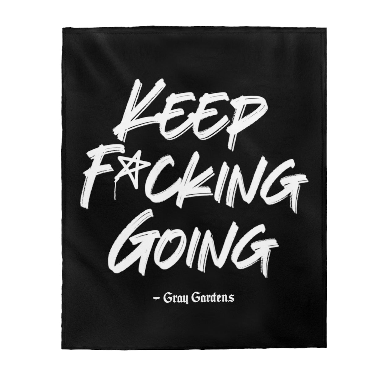 Keep F*cking Going / Gray Gardens Motto / Velveteen Plush Blanket