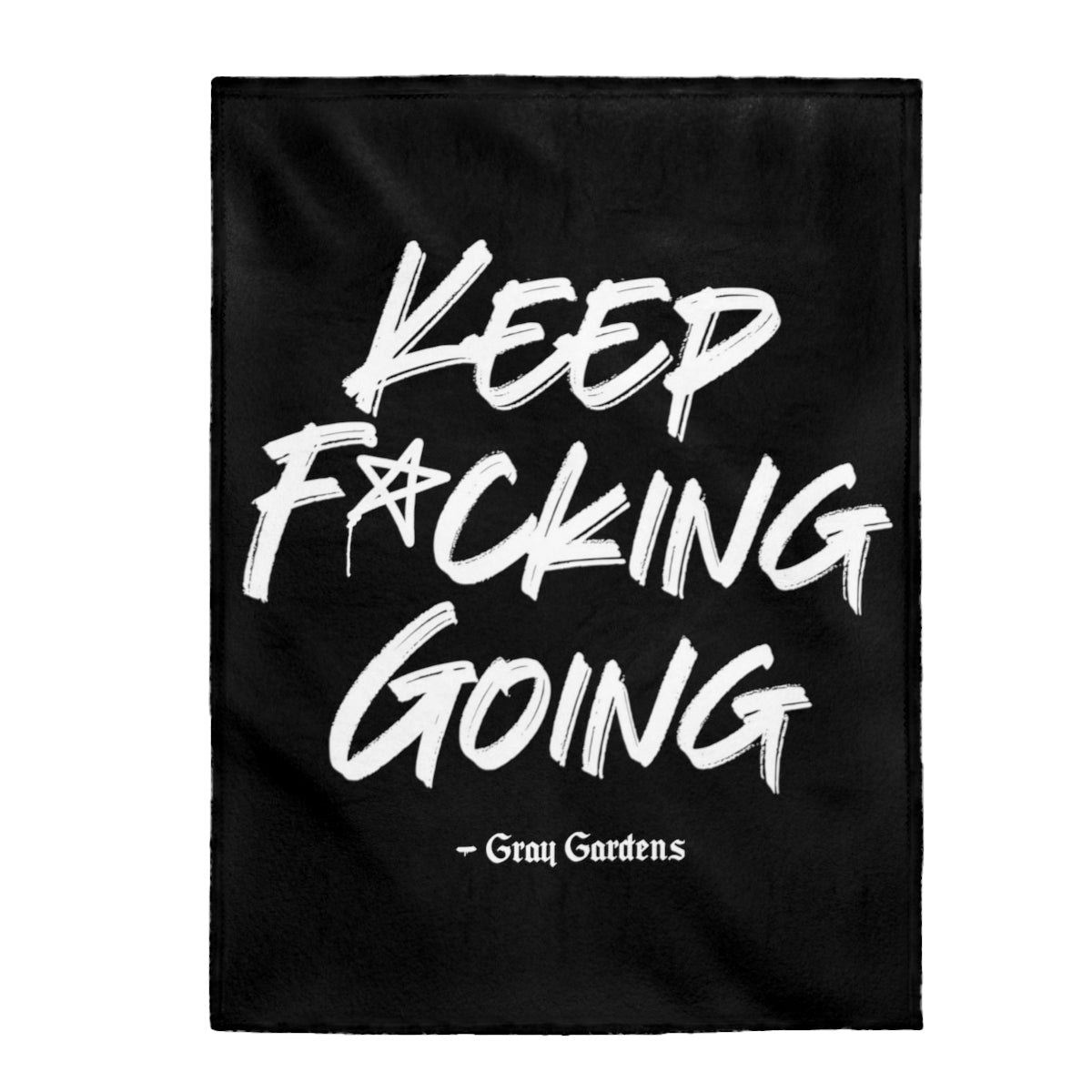 Keep F*cking Going / Gray Gardens Motto / Velveteen Plush Blanket