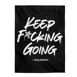 Keep F*cking Going / Gray Gardens Motto / Velveteen Plush Blanket
