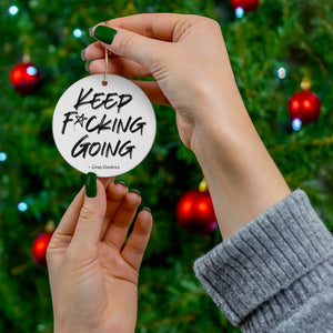 Keep F*cking Going / Gray Gardens Motto / Ceramic Ornaments