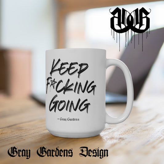 Keep F*cking Going / Gray Gardens Motto / Ceramic Mug 15oz