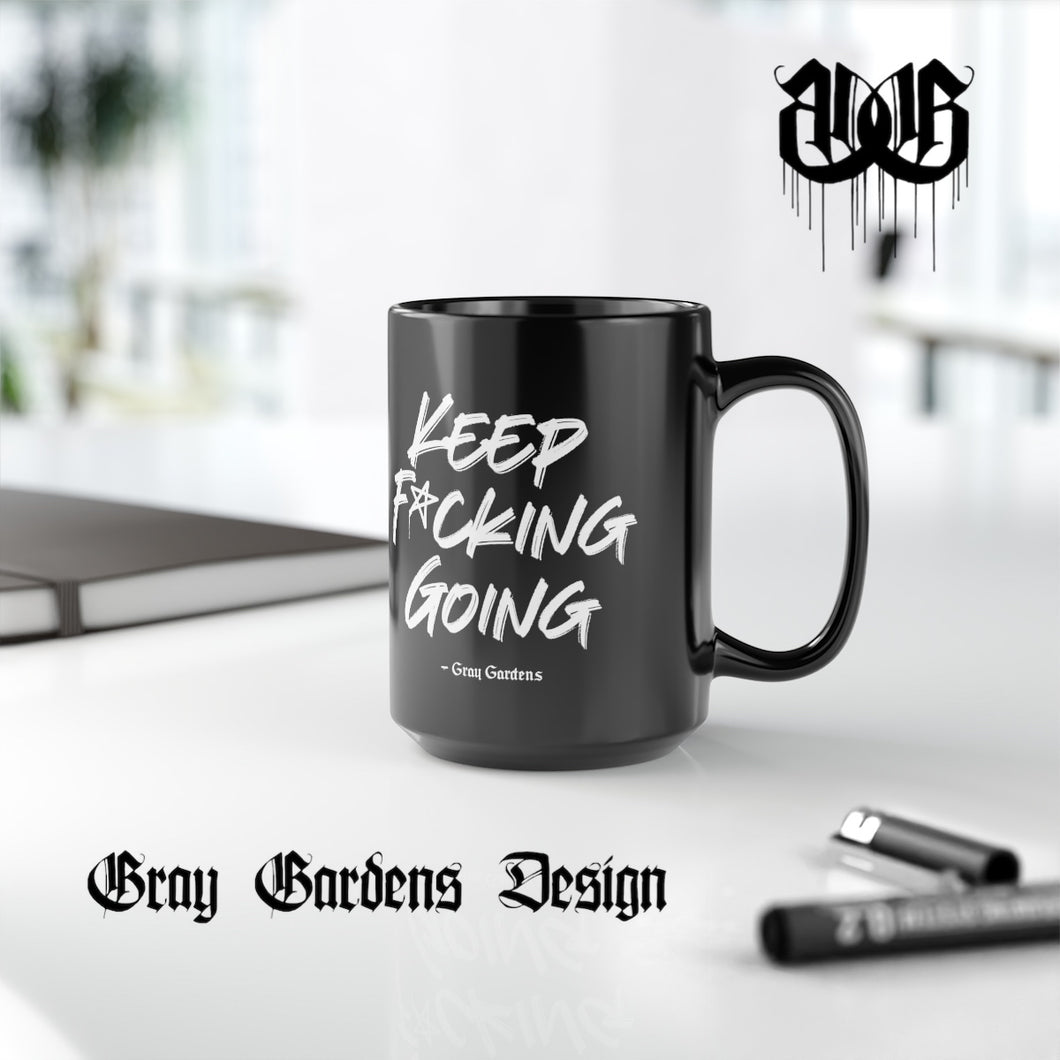 Keep F*cking Going / Gray Gardens Motto / Ceramic Black 15oz Mug