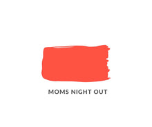 Load image into Gallery viewer, Mom’s Night Out